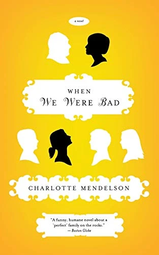 When We Were Bad by Charlotte Mendelson, 9780547085920