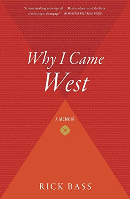 Why I Came West by Rick Bass, 9780547237718