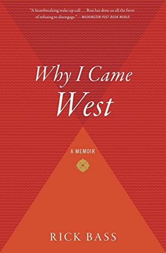 Why I Came West (A Memoir) by Rick Bass, 9780547237718