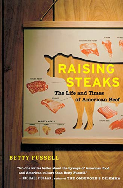 Raising Steaks (The Life and Times of American Beef) by Betty Fussell, 9780547247694