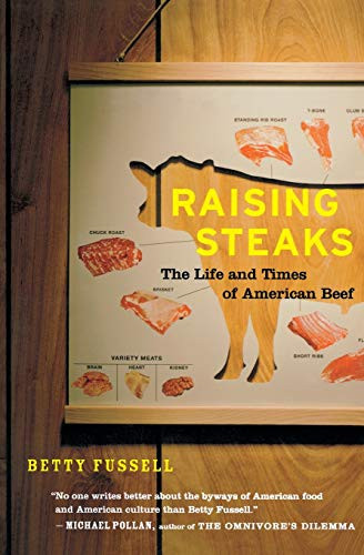 Raising Steaks (The Life and Times of American Beef) by Betty Fussell, 9780547247694