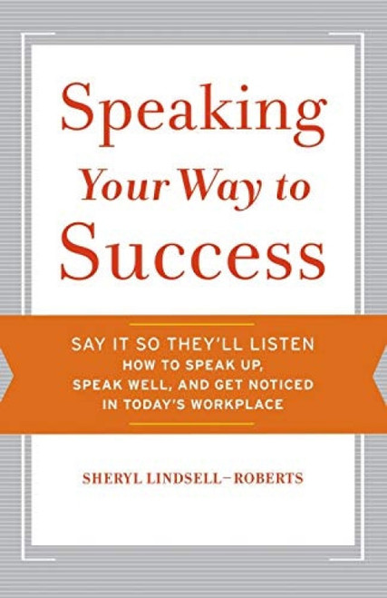 Speaking Your Way To Success by Sheryl Lindsell-Roberts, 9780547255187