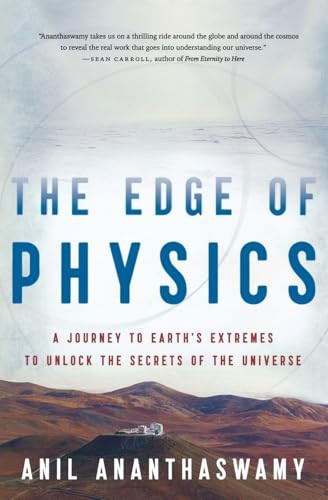 The Edge Of Physics (A Journey to Earth's Extremes to Unlock the Secrets of the Universe) by Anil Ananthaswamy, 9780547394527