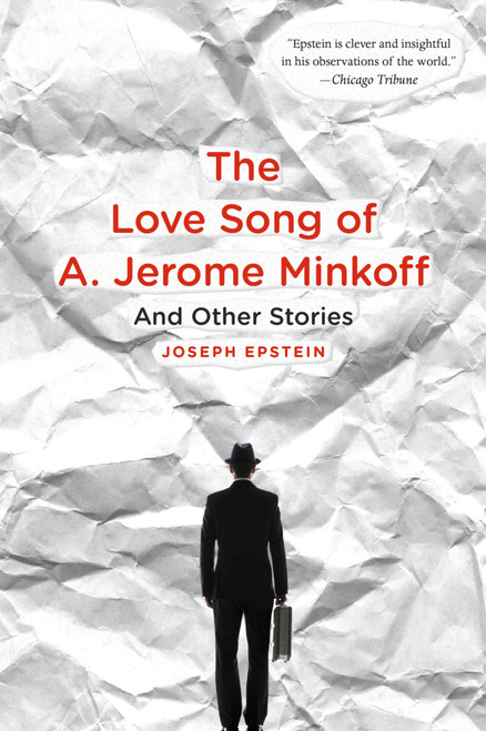 The Love Song Of A. Jerome Minkoff (And Other Stories) by Joseph Epstein, 9780547520223