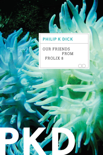 Our Friends From Frolix 8 by Philip K. Dick, 9780547572598