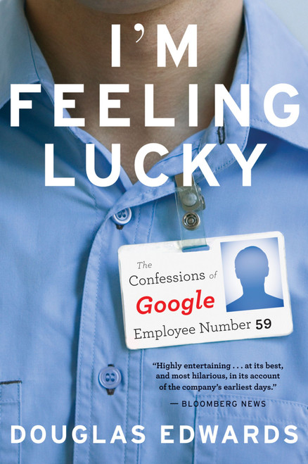 I'm Feeling Lucky (The Confessions of Google Employee Number 59) by Douglas Edwards, 9780547737393