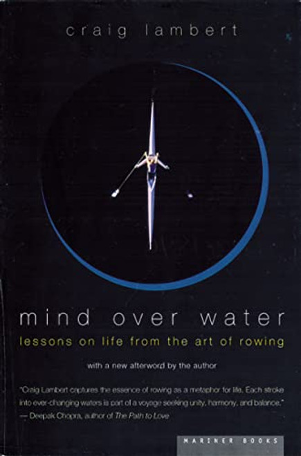 Mind Over Water (Lessons on Life from the Art of Rowing) by Craig Lambert, 9780618001842