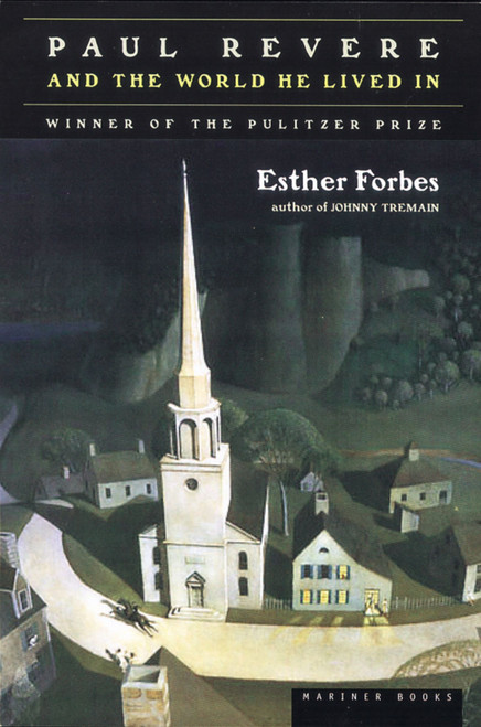 Paul Revere And The World He Lived In (Winner of the Pulitzer Prize) by Esther Hoskins Forbes, 9780618001941