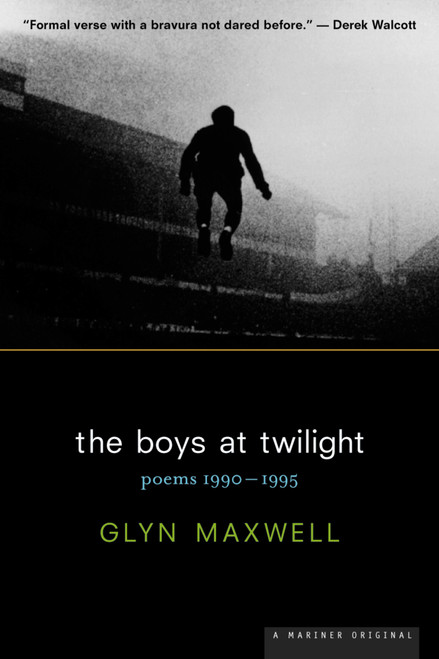 The Boys At Twilight (Poems 1990 - 1995) by Glyn Maxwell, 9780618064144