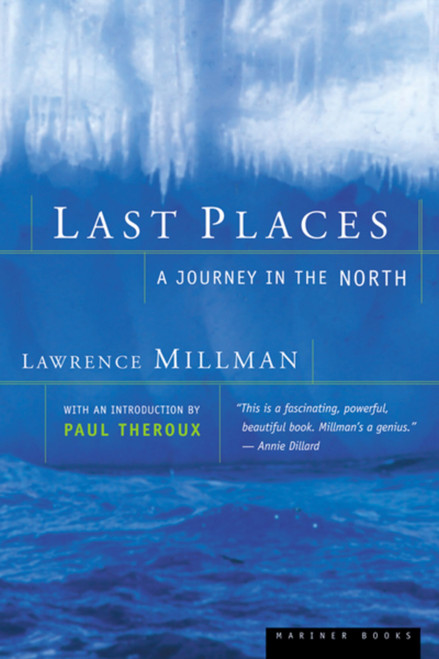 Last Places (A Journey in the North) by Lawrence Millman, 9780618082483