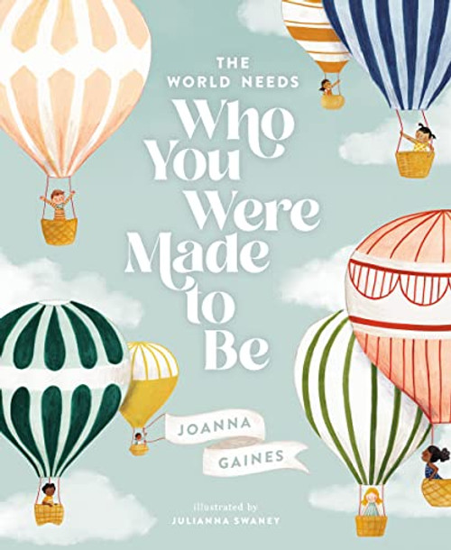 The World Needs Who You Were Made to Be by Joanna Gaines, Julianna Swaney, 9781400314232