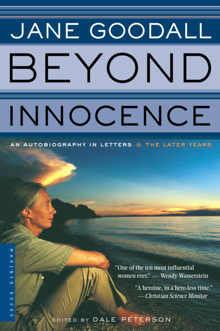 Beyond Innocence (An Autobiography in Letters: The Later Years) by Dale Peterson, Jane Goodall, 9780618257348
