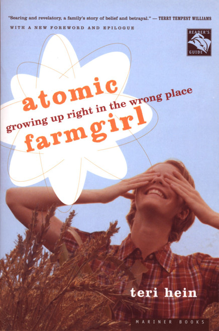 Atomic Farmgirl (Growing Up Right in the Wrong Place) by Teri Hein, 9780618302413