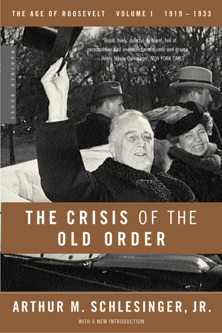 The Crisis Of The Old Order (1919-1933, The Age of Roosevelt, Volume I) by Arthur M. Schlesinger, 9780618340859