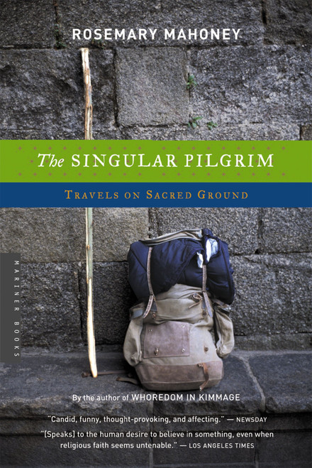 The Singular Pilgrim (Travels on Sacred Ground) by Rosemary Mahoney, 9780618446650