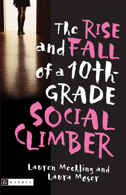 The Rise and Fall of a 10th Grade Social Climber by Lauren Mechling, Laura Moser, 9780618555192