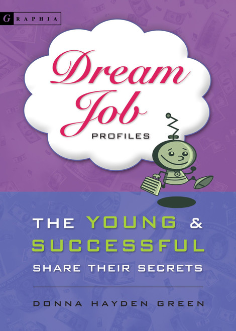 Dream Job Profiles (The Young and Successful Share Their Secrets) by Donna Green, 9780618563203
