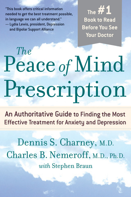The Peace Of Mind Prescription (An Authoritative Guide to Finding the Most Effective Treatment for Anxiety and Depression) by Dennis Charney, Charles Nemeroff, 9780618618798