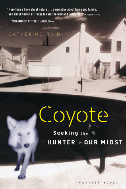 Coyote (Seeking the Hunter in Our Midst) by Catherine Reid, 9780618619290
