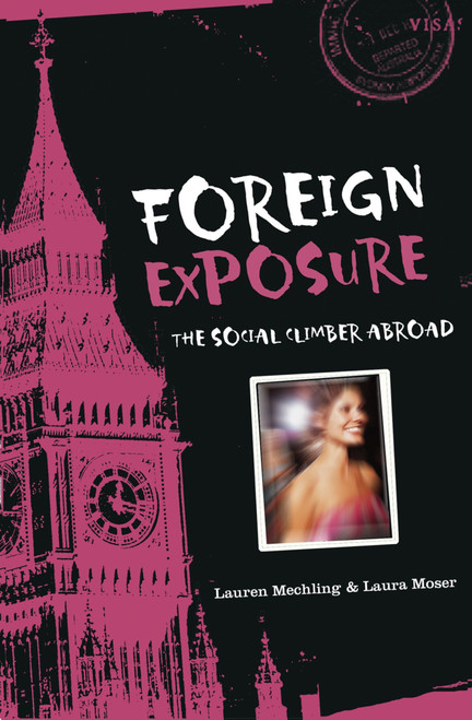 Foreign Exposure (The Social Climber Abroad) by Lauren Mechling, Laura Moser, 9780618663798