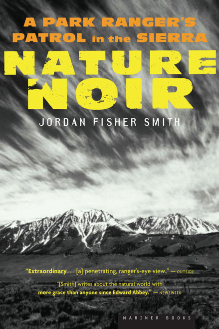 Nature Noir (A Park Ranger's Patrol in the Sierra) by Jordan Fisher Smith, 9780618711956