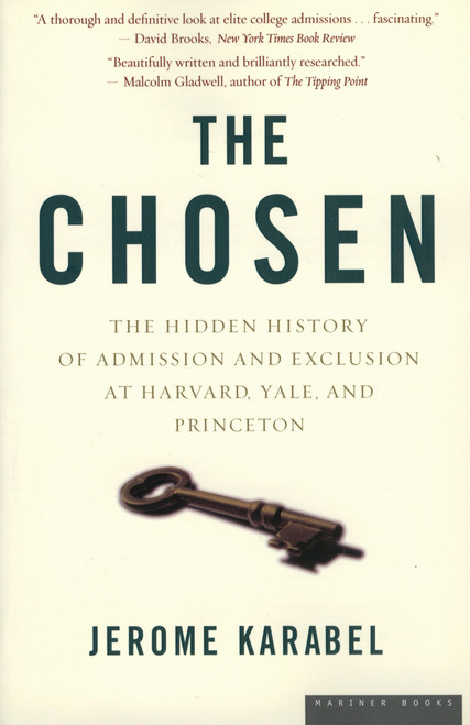 The Chosen (The Hidden History of Admission and Exclusion at Harvard, Yale, and Princeton) by Jerome Karabel, 9780618773558