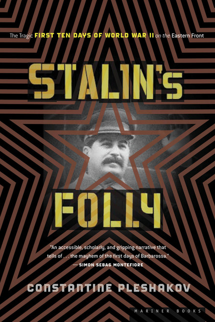 Stalin's Folly (The Tragic First Ten Days of WWII on the Eastern Front) by Constantine Pleshakov, 9780618773619