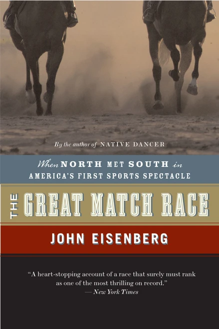 The Great Match Race (When North Met South in America's First Sports Spectacle) by John Eisenberg, 9780618872114