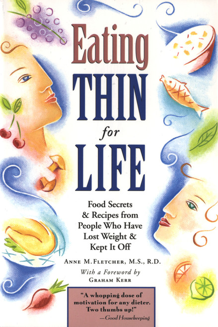 Eating Thin For Life (Food Secrets & Recipes from People Who Have Lost Weight & Kept It Off) by Anne M. Fletcher, 9781576300626