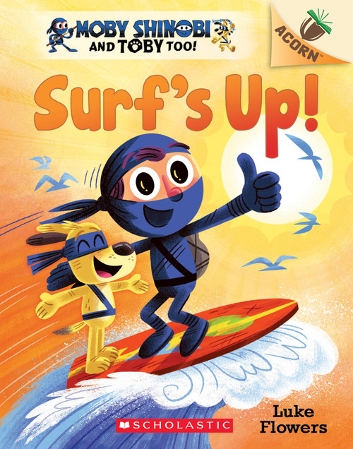 Surf's Up!: An Acorn Book (Moby Shinobi and Toby, Too! #1) by Luke Flowers, Luke Flowers, 9781338547528