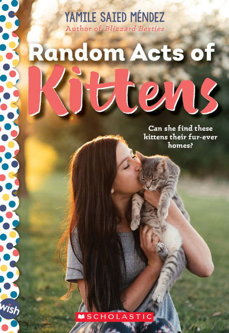 Random Acts of Kittens: A Wish Novel by Yamile Saied Méndez, 9781338574920
