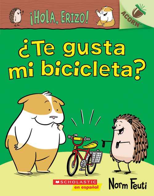 ¡Hola, Erizo! 1: ¿Te gusta mi bicicleta? (Do You Like My Bike?) (Spanish Edition) by Norm Feuti, Norm Feuti, 9781338601145