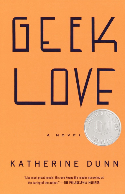 Geek Love (A Novel) by Katherine Dunn, 9780375713347
