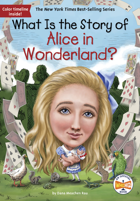 What Is the Story of Alice in Wonderland? - 9781524791773 by Dana Meachen Rau, Who HQ, Robert Squier, 9781524791773