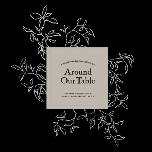 Around Our Table (A Modern Heirloom Recipe Book to Organize and Preserve Your Family's Most Cherished Meals) by Korie Herold, Paige Tate & Co., 9781950968312