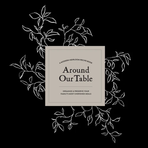 Around Our Table (A Modern Heirloom Recipe Book to Organize and Preserve Your Family's Most Cherished Meals) by Korie Herold, Paige Tate & Co., 9781950968312