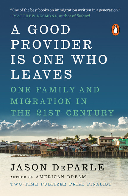 A Good Provider Is One Who Leaves (One Family and Migration in the 21st Century) - 9780143111191 by Jason DeParle, 9780143111191