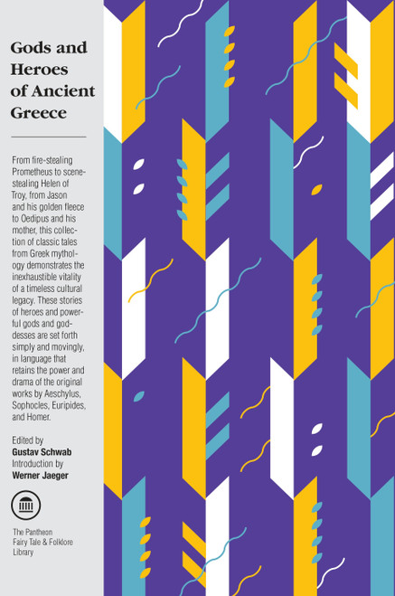 Gods and Heroes of Ancient Greece by Gustav Schwab, 9780375714467