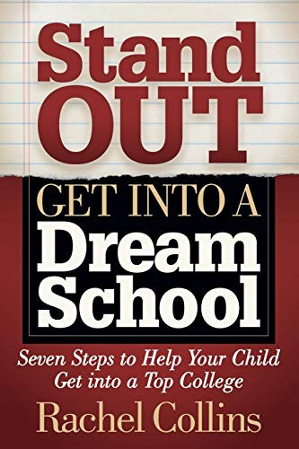 Stand Out Get into a Dream School (Seven Steps to Help Your Child Get into a Top College) (Miniature Edition) by Rachel Collins, 9781642796254