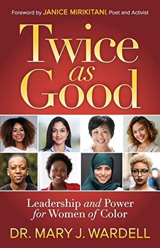 Twice as Good (Leadership and Power for Women of Color) by Dr. Mary J. Wardell, 9781642796308