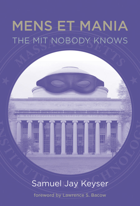 Mens et Mania (The MIT Nobody Knows) by Samuel Jay Keyser, Lawrence S. Bacow, 9780262537117
