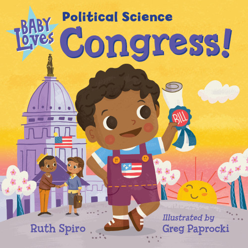 Baby Loves Political Science: Congress! by Ruth Spiro, Greg Paprocki, 9781623542344