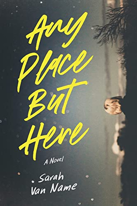 Any Place But Here by Sarah Van Name, 9781492677062