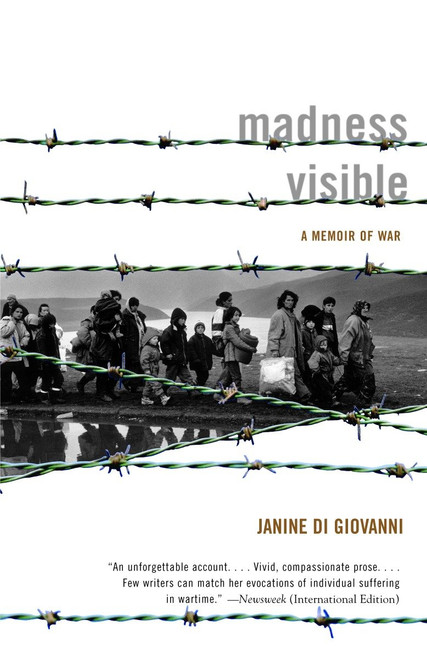 Madness Visible (A Memoir of War) by Janine di Giovanni, 9780375724558