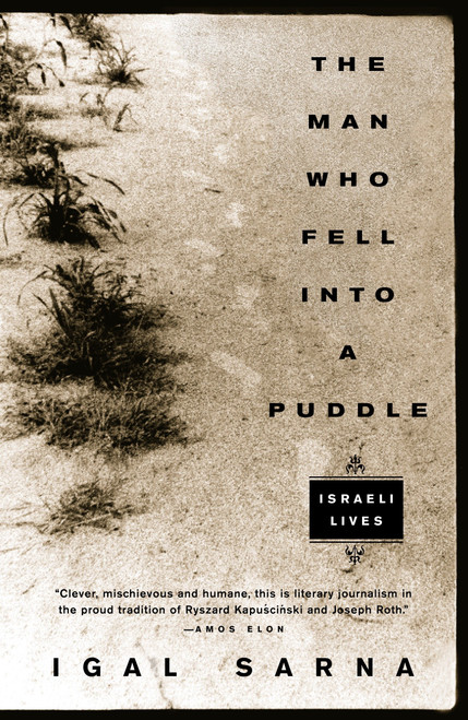 The Man Who Fell Into a Puddle (Israeli Lives) by Igal Sarna, 9780375724770