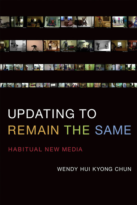 Updating to Remain the Same (Habitual New Media) by Wendy Hui Kyong Chun, 9780262534727