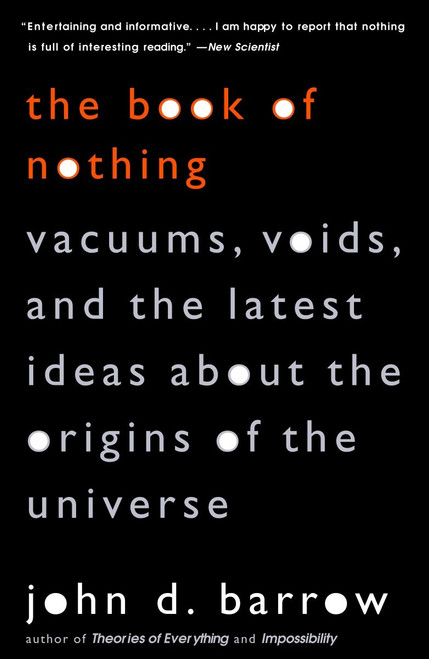 The Book of Nothing (Vacuums, Voids, and the Latest Ideas about the Origins of the Universe) by John D. Barrow, 9780375726095