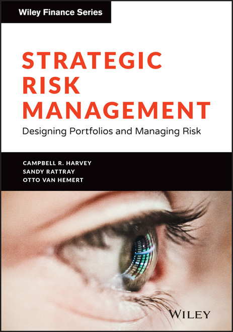 Strategic Risk Management (Designing Portfolios and Managing Risk) by Campbell R. Harvey, Sandy Rattray, Otto Van Hemert, 9781119773917