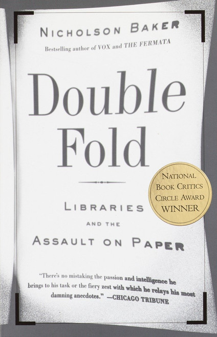 Double Fold (Libraries and the Assault on Paper) by Nicholson Baker, 9780375726217