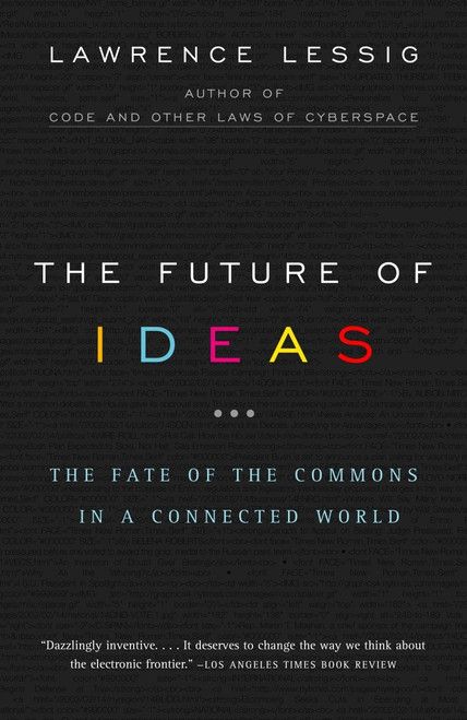 The Future of Ideas (The Fate of the Commons in a Connected World) by Lawrence Lessig, 9780375726446